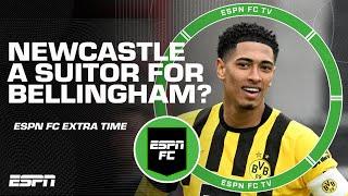 Why aren't Newcastle mentioned as suitors for Jude Bellingham? | ESPN FC Extra Time