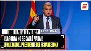 Laporta ATACÓ al Real Madrid y habló de campaña EN CONTRA del Barcelona | Rueda de Prensa