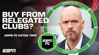Should Erik ten Hag buy players for Manchester United from relegated clubs?  | ESPN FC Extra Time