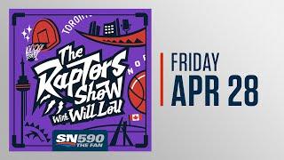 The Raptors Show With Will Lou - April 28