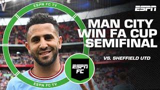 ‘GREAT to see Mahrez!’ How Man City cruised past Sheffield United in the FA Cup semifinal | ESPN FC