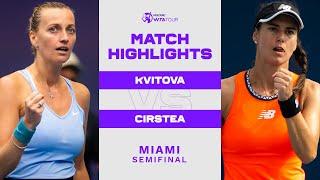 Petra Kvitova vs. Sorana Cirstea | 2023 Miami Semifinal | WTA Match Highlights