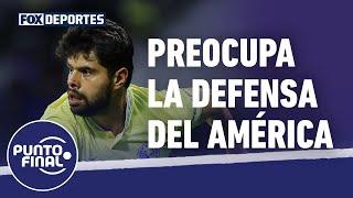 A América le costará vencer a Chivas con esa defensa?: Punto Final