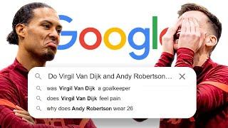 VIRGIL VAN DIJK AND ANDY ROBERTSON ANSWER THE WEBS MOST SEARCHED QUESTIONS!  | LIVERPOOL FC