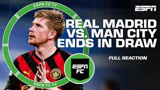 FULL REACTION  Real Madrid vs. Manchester City 1st leg ends in draw | ESPN FC