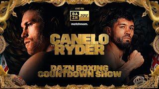 CANELO ALVAREZ VS. JOHN RYDER DAZN BOXING COUNTDOWN SHOW LIVESTREAM