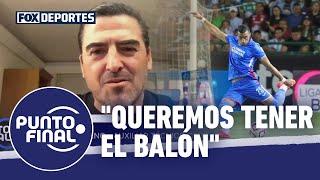 "El equipo quiere tener más el balón", Joaquín Moreno: Punto Final