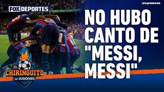 El barcelonismo detuvo el canto de 'Messi, Messi' por algún motivo?: El Chiringuito
