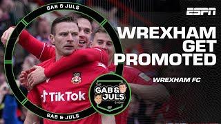 ‘An INCREDIBLE season!’ Gab & Juls react to Wrexham being promoted to the football league | ESPN FC