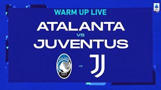 LIVE | Warm up | Atalanta-Juventus | Serie A TIM 2022/23