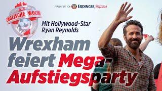 Wrexham AFC: Hollywood-Star Ryan Reynolds und sein Team mit Mega-Aufstiegsparty | Englische Woche