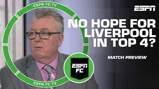 Steve Nicol says it’s too late for any Liverpool top 4 hopes | ESPN FC