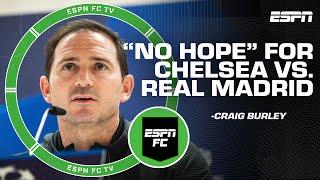 Chelsea have NO AVENUE to defeat Real Madrid in UCL! - Craig Burley | ESPN FC