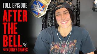 Rhea Ripley on her WrestleMania moment: WWE After The Bell | FULL EPISODE