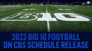 2023 Big 10 Football On CBS Schedule Release | CBS Sports