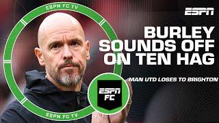 Craig Burley rips Erik ten Hag’s ‘nonsense’ comments after Man United loss to Brighton | ESPN FC