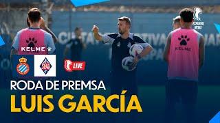 LIVE |  Roda de premsa de Luis García | #EspanyolMEDIA