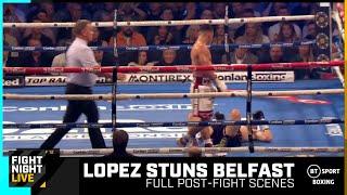 Lopez Stuns Belfast  Full Post-Fight Scenes As Luis Alberto Lopez Finishes Michael Conlan