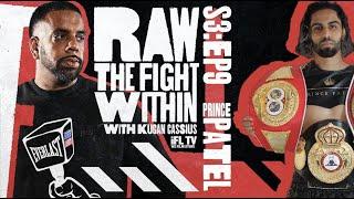'I AM BEING **** MUGGED OFF' - PRINCE PATEL & KUGAN CASSIUS GO DEEP / RAW: THE FIGHT WITHIN (Ep8,S3)